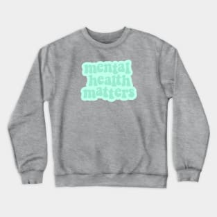 Mental Health Matters Mint Green Crewneck Sweatshirt